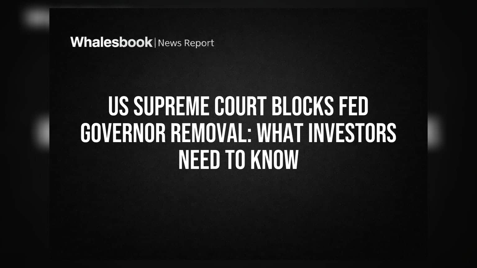 US Supreme Court Blocks Fed Governor Removal: What Investors Need To Know
