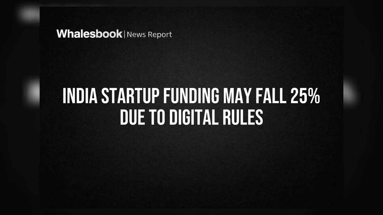 India Startup Funding May Fall 25% Due to Digital Rules