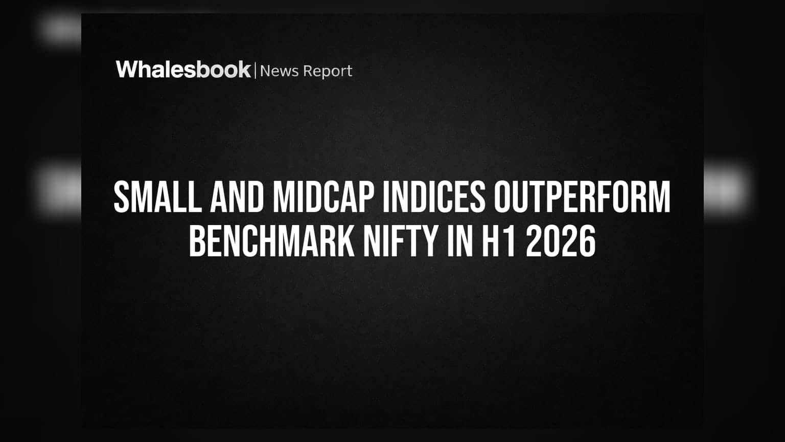 Small and Midcap Indices Outperform Benchmark Nifty: H1 2026 માં માર્કેટનો ટ્રેન્ડ બદલાયો!