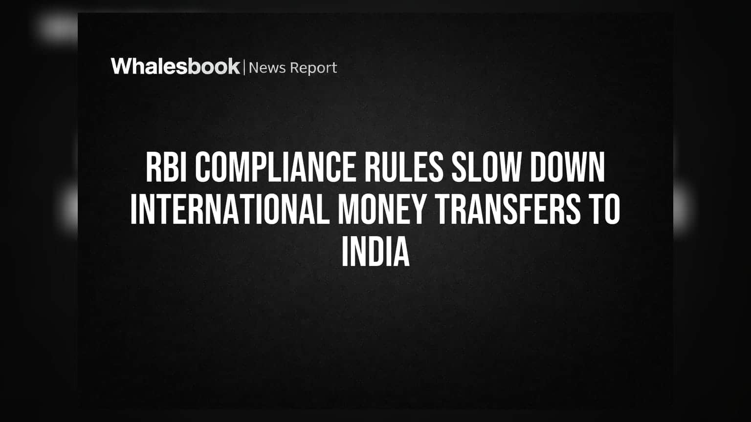 RBI ના નિયમોને કારણે વિદેશી પૈસા મોકલવામાં લાગી રહ્યો છે વિલંબ, જાણો શું છે કારણ