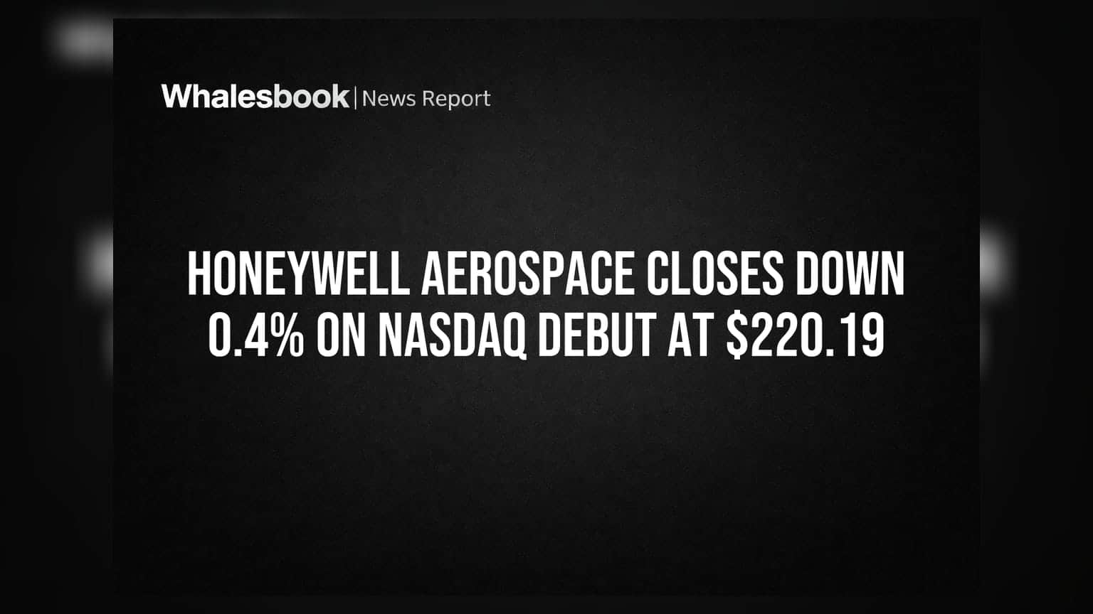 Honeywell Aerospace Closes Down 0.4% On Nasdaq Debut At $220.19