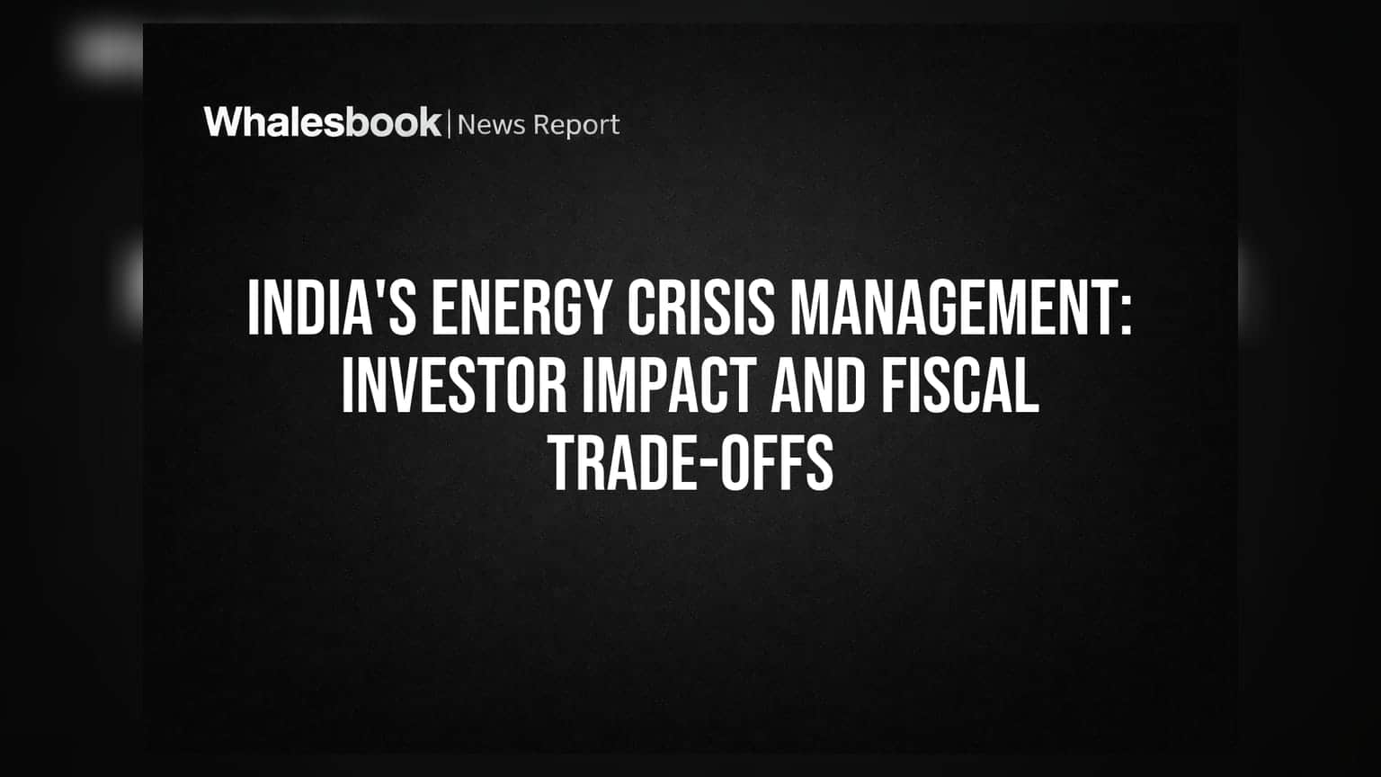 India's Energy Crisis Management: Investor Impact And Fiscal Trade-Offs