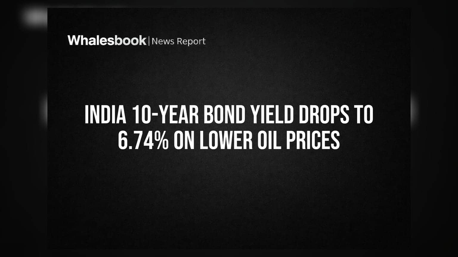 India 10-Year Bond Yield Drops to 6.74% on Lower Oil Prices