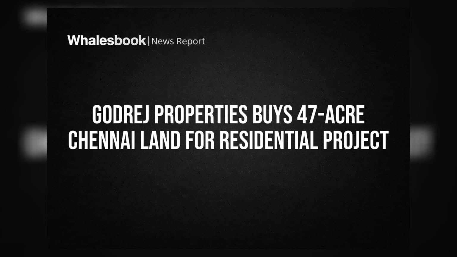 Godrej Properties: చెన్నైలో భారీ భూసేకరణ.. ₹500 కోట్ల ప్రాజెక్ట్ తో దూసుకెళ్లేలా!