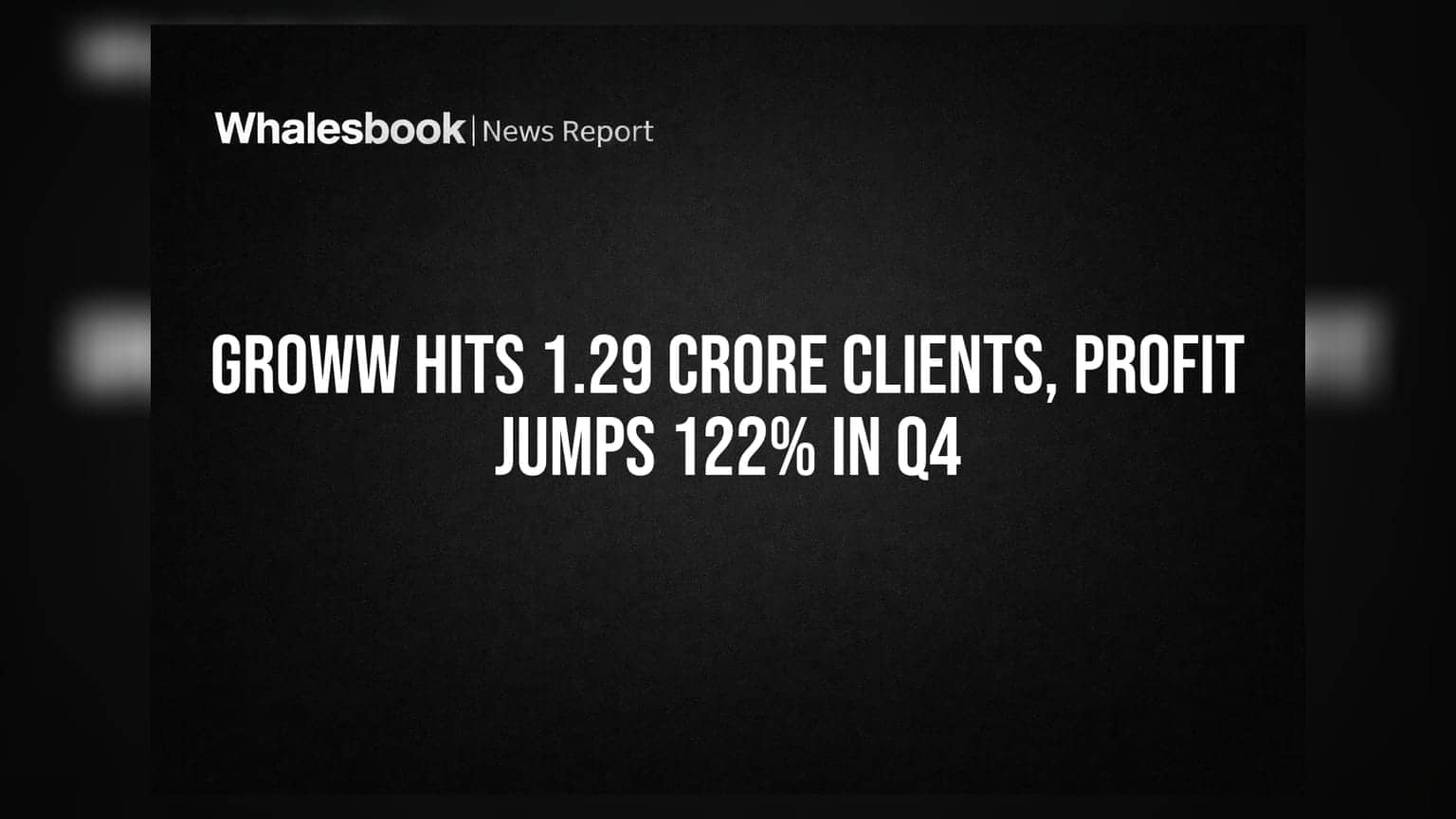 Groww Hits 1.29 Crore Clients, Profit Jumps 122% in Q4