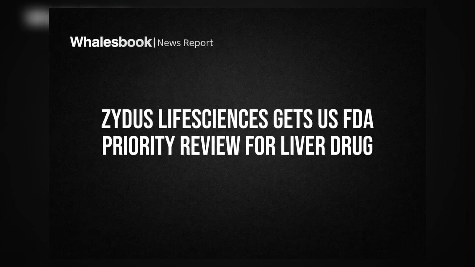 Zydus Lifesciences ને લીવરની દવાનું US FDA તરફથી Priority Review મળ્યું