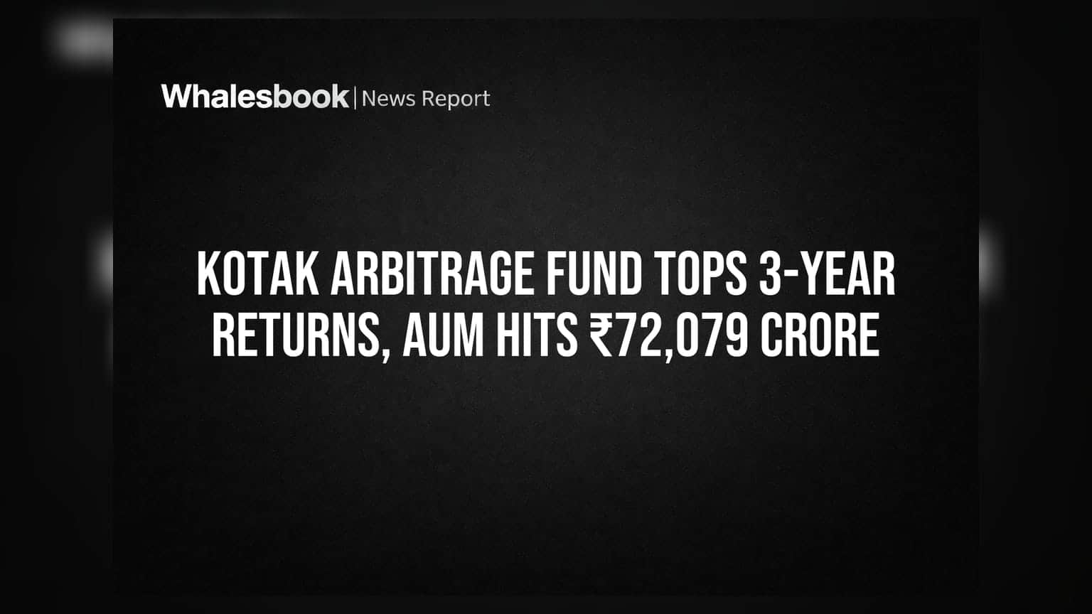 Kotak Arbitrage Fund Tops 3-Year Returns, AUM Hits ₹72,079 Crore