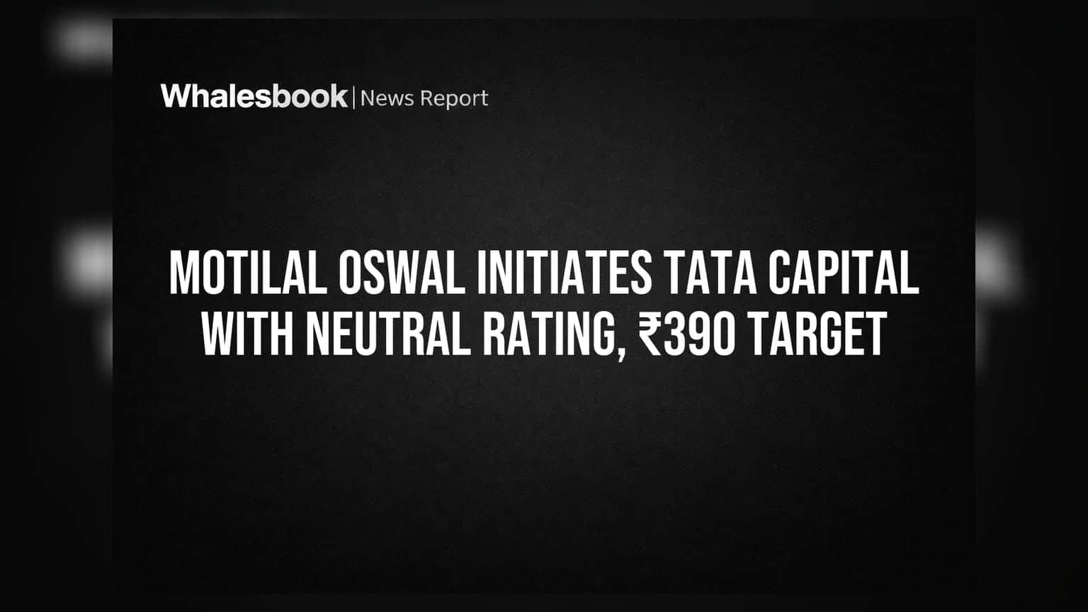 Tata Capital: Motilal Oswal ਨੇ ਦਿੱਤੀ Neutral ਰੇਟਿੰਗ, ₹390 ਦਾ Target