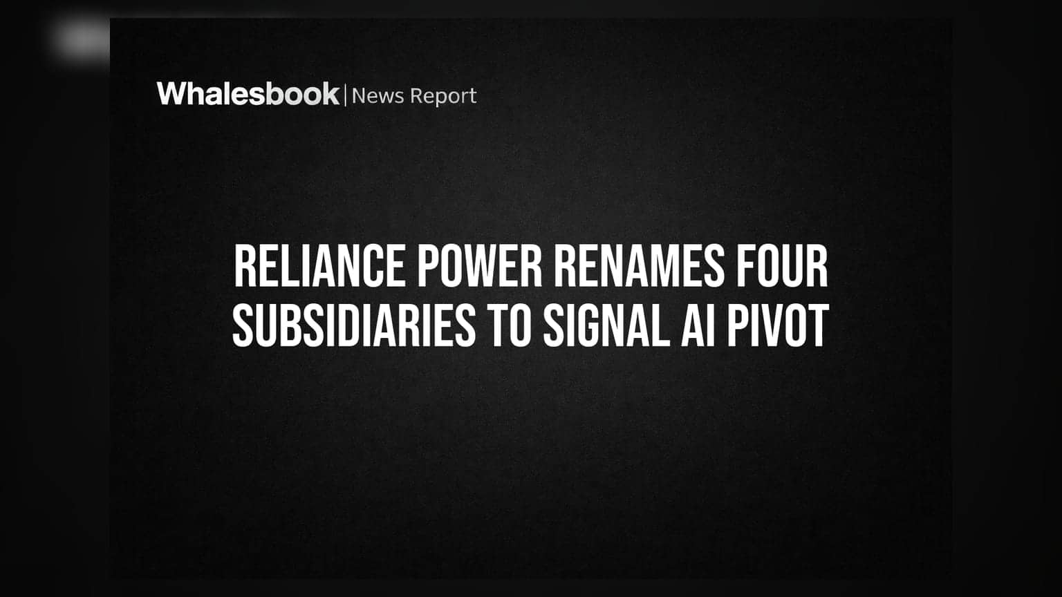 Reliance Power: AI రంగంలోకి అడుగు.. నాలుగు సబ్సిడరీలకు కొత్త పేర్లు!