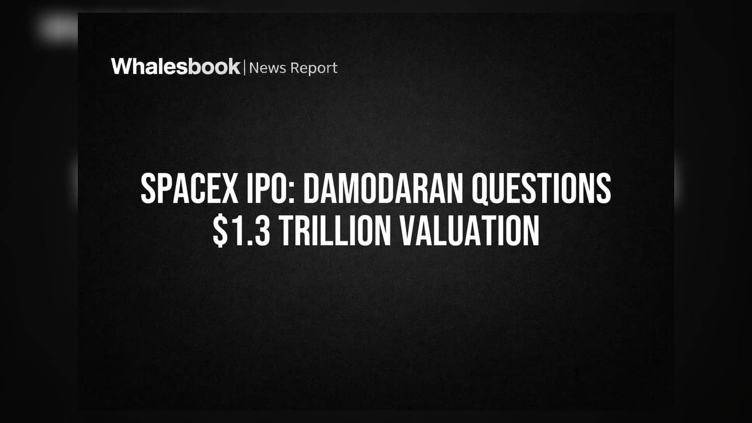 SpaceX IPO: Damodaran Questions $1.3 Trillion Valuation