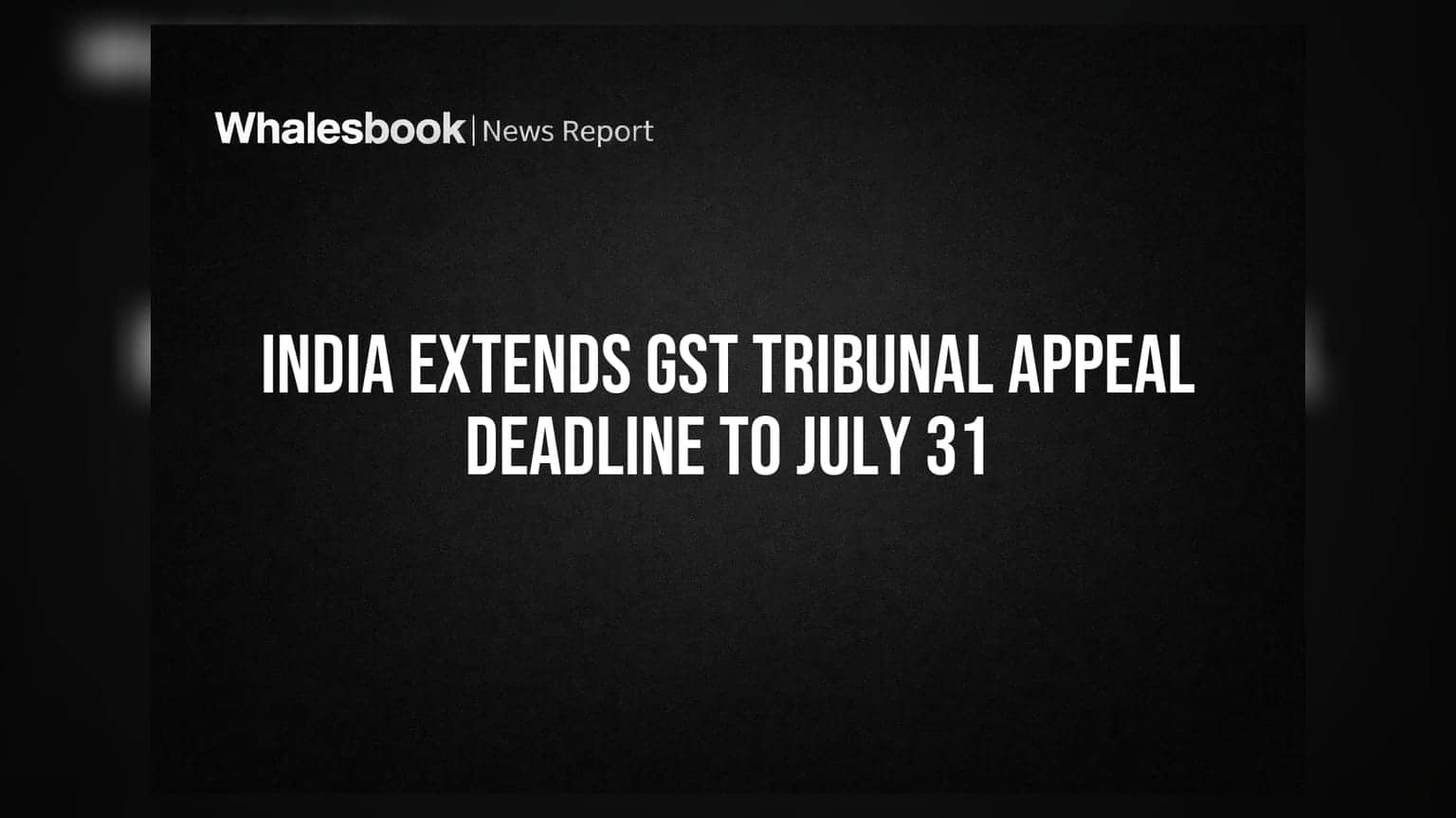 GST Tribunal Appeal Deadline: સરકારનો મોટો નિર્ણય! ટેક્સપેયર્સને મળ્યો વધુ સમય, હવે 31 જુલાઈ સુધીમાં કરી શકશે અપીલ