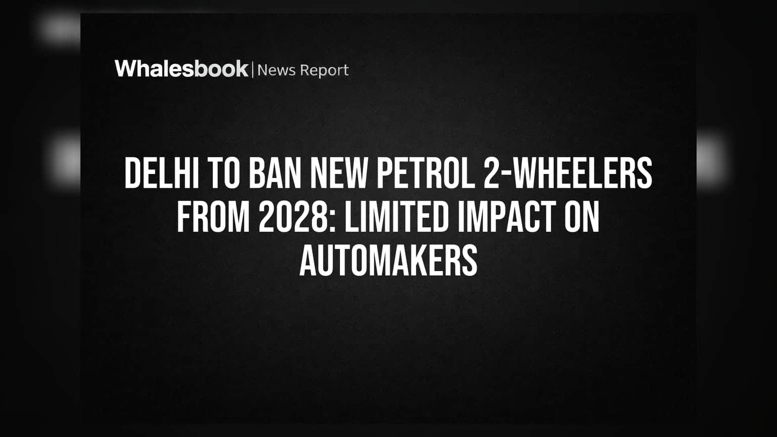 Delhi Petrol Two-Wheeler Ban 2028: ઓટો કંપનીઓ પર અસર મર્યાદિત રહેશે?