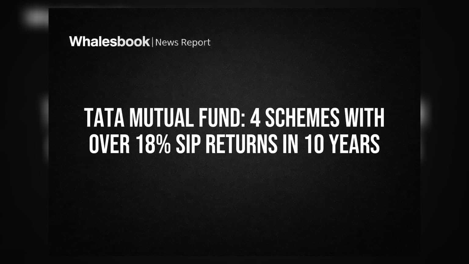 Tata Mutual Fund: 4 ਸਕੀਮਾਂ ਨੇ 10 ਸਾਲਾਂ 'ਚ ਦਿੱਤਾ 18%+ SIP ਰਿਟਰਨ!