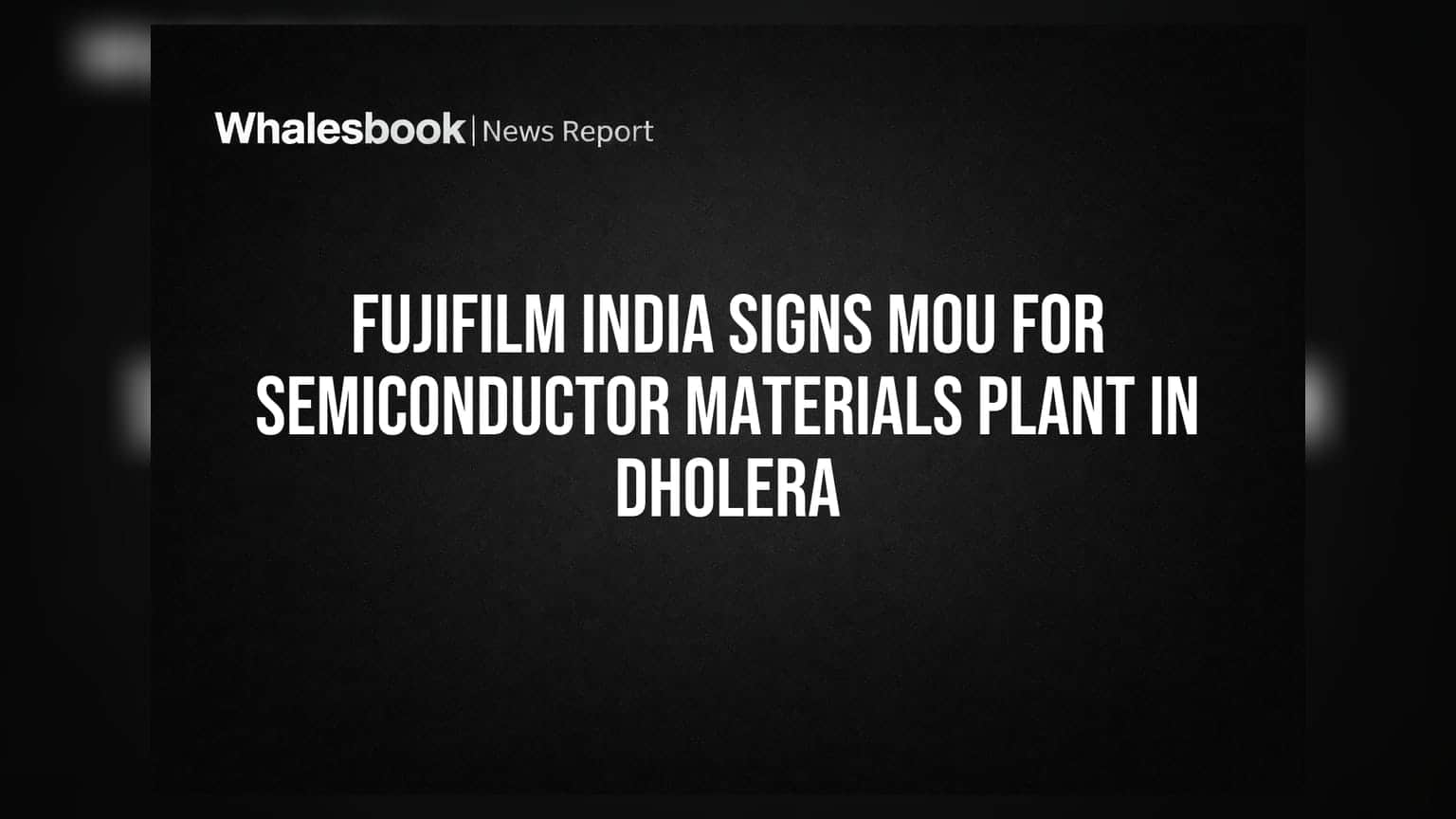 Fujifilm India: డోలేరాలో సెమీకండక్టర్ మెటీరియల్స్ ప్లాంట్ ఏర్పాటుకు ఒప్పందం!