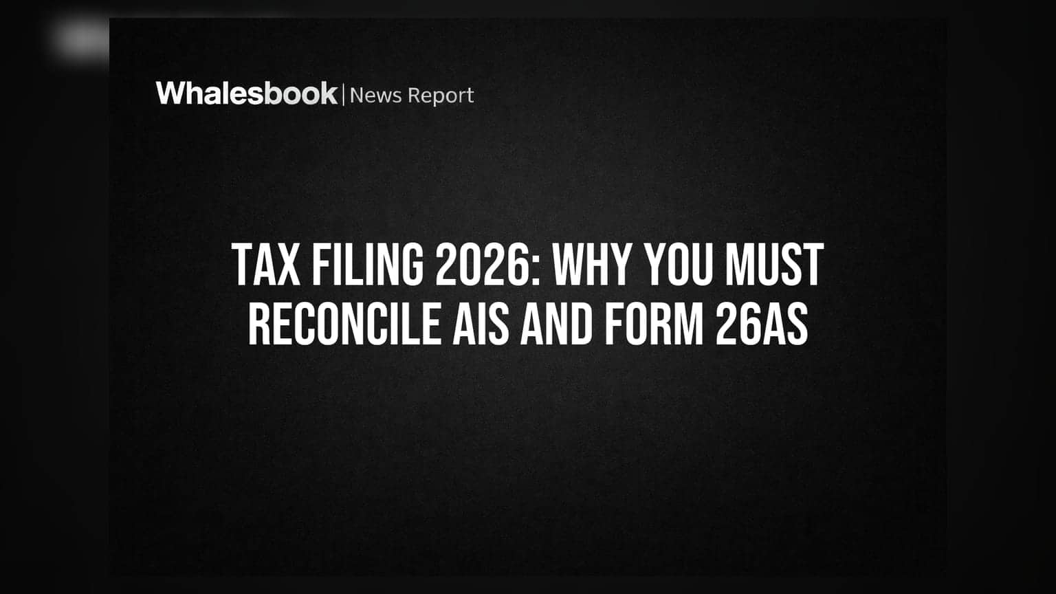 Income Tax Filing 2026: AIS, ఫారం 26AS సరిచూసుకోవడం తప్పనిసరి!