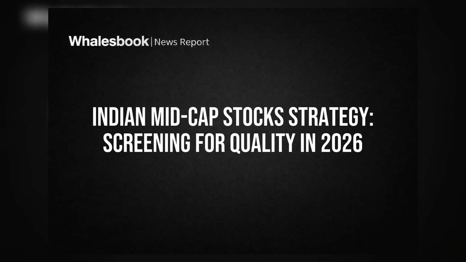 Indian Mid-Cap Stocks Strategy: Screening For Quality In 2026