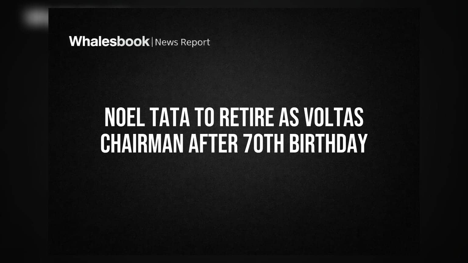 Voltas Share: નોએલ તાતા રાજીનામું આપશે, કંપનીના વેચાણમાં જોરદાર તેજી