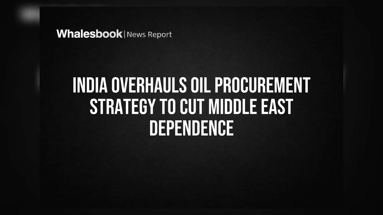 India Overhauls Oil Procurement Strategy to Cut Middle East Dependence