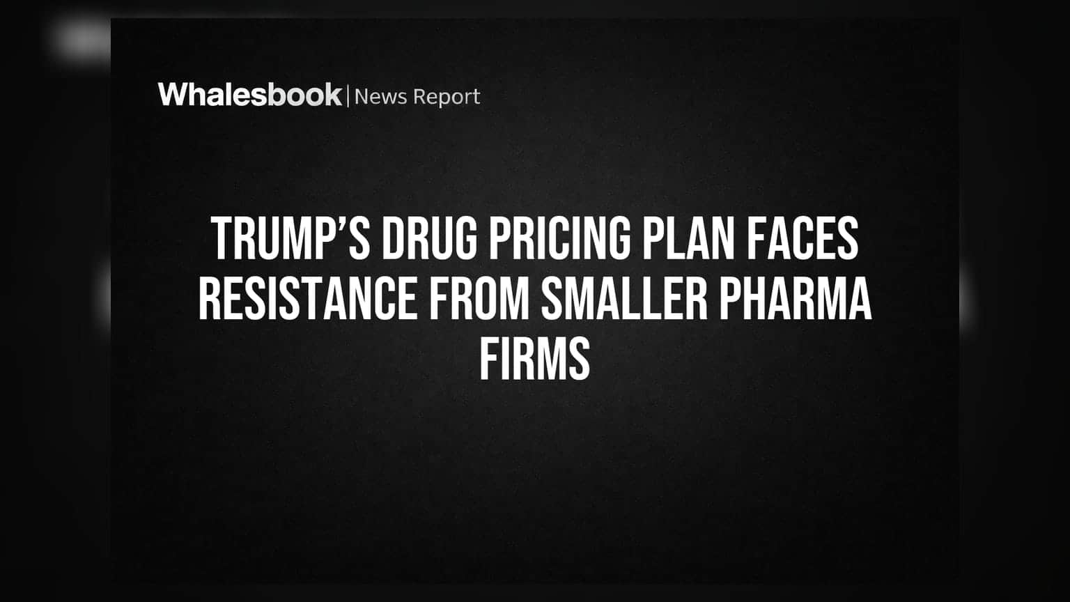Trump’s Drug Pricing Plan Faces Resistance From Smaller Pharma Firms