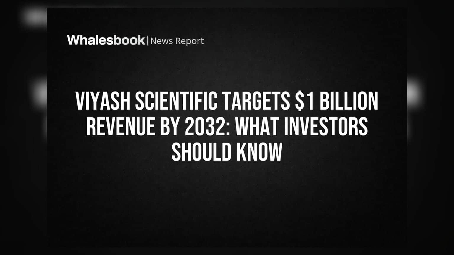 Viyash Scientific Targets $1 Billion Revenue By 2032: What Investors Should Know