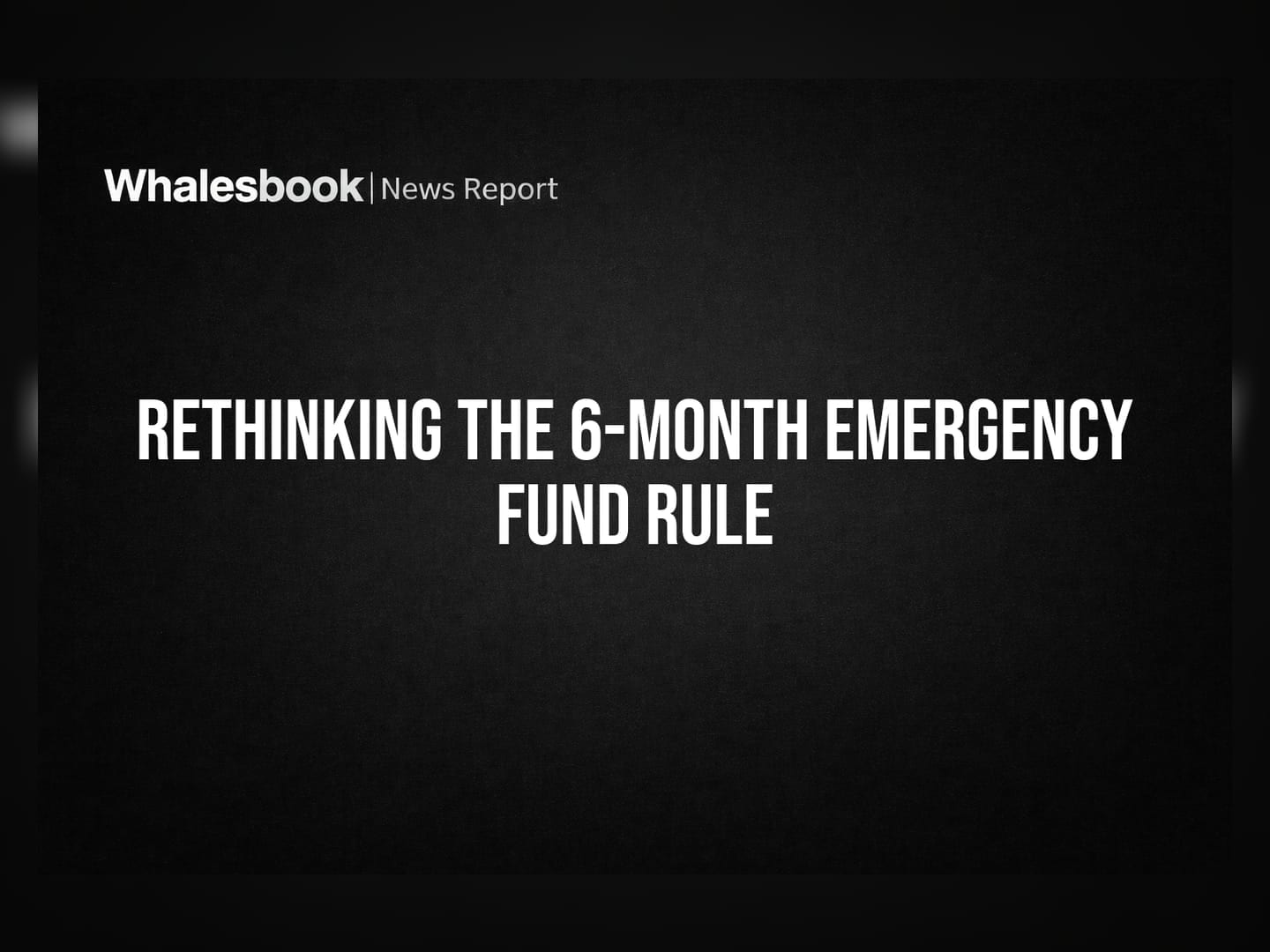 Rethinking The 6-Month Emergency Fund Rule