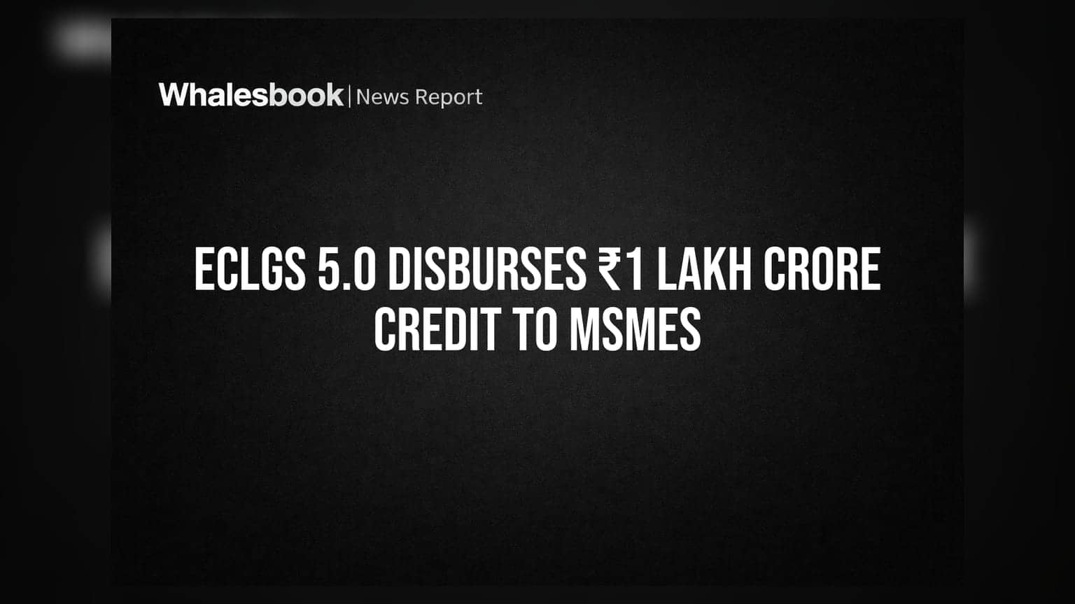 MSMEs के लिए खुशखबरी! ECLGS 5.0 के तहत ₹1 लाख करोड़ का कर्ज़ बंटा
