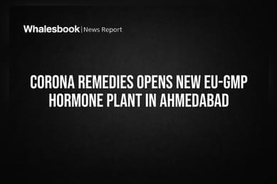 Corona Remedies Opens New EU-GMP Hormone Plant in Ahmedabad