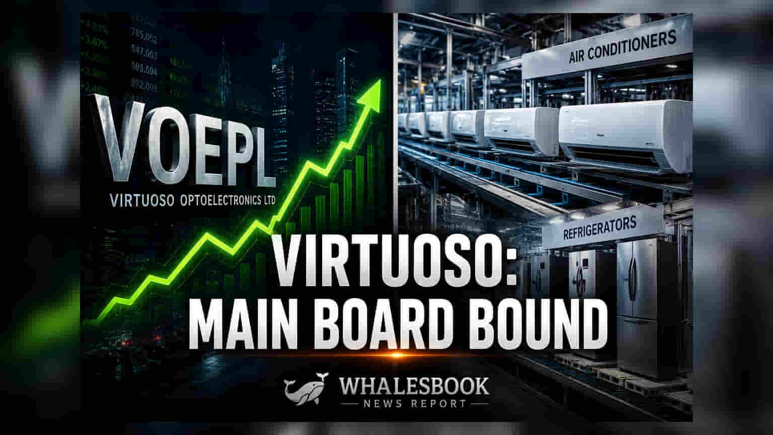 Virtuoso Optoelectronics: BSE SME થી NSE અને BSE મુખ્ય બોર્ડ પર સ્થળાંતર
