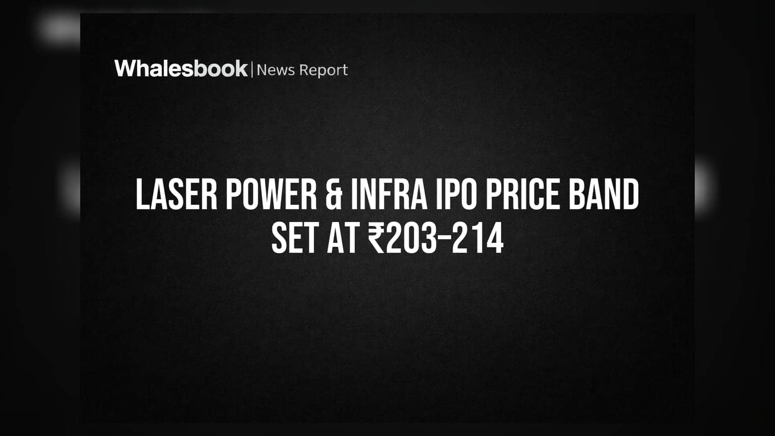 Laser Power & Infra IPO Price Band Set at ₹203–214