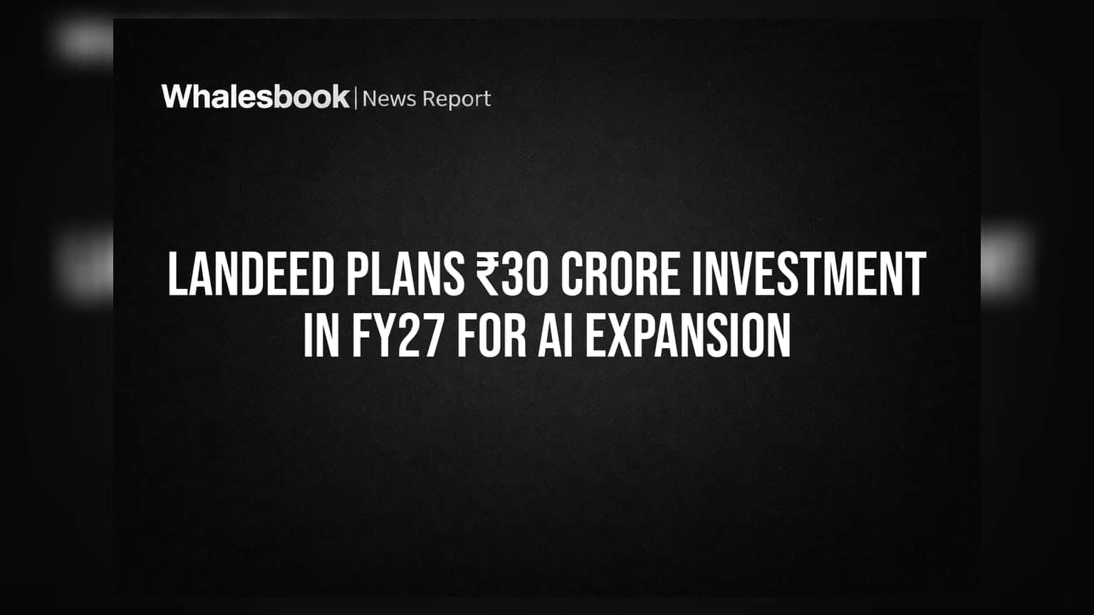 Landeed Plans ₹30 Crore Investment in FY27 for AI Expansion
