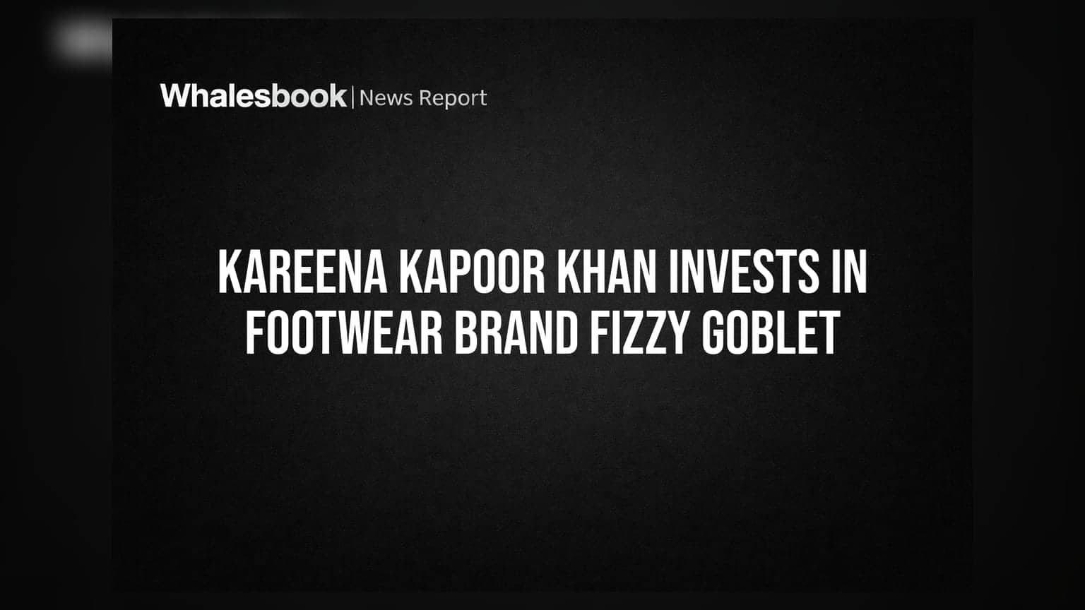 Kareena Kapoor Khan Invests in Footwear Brand Fizzy Goblet