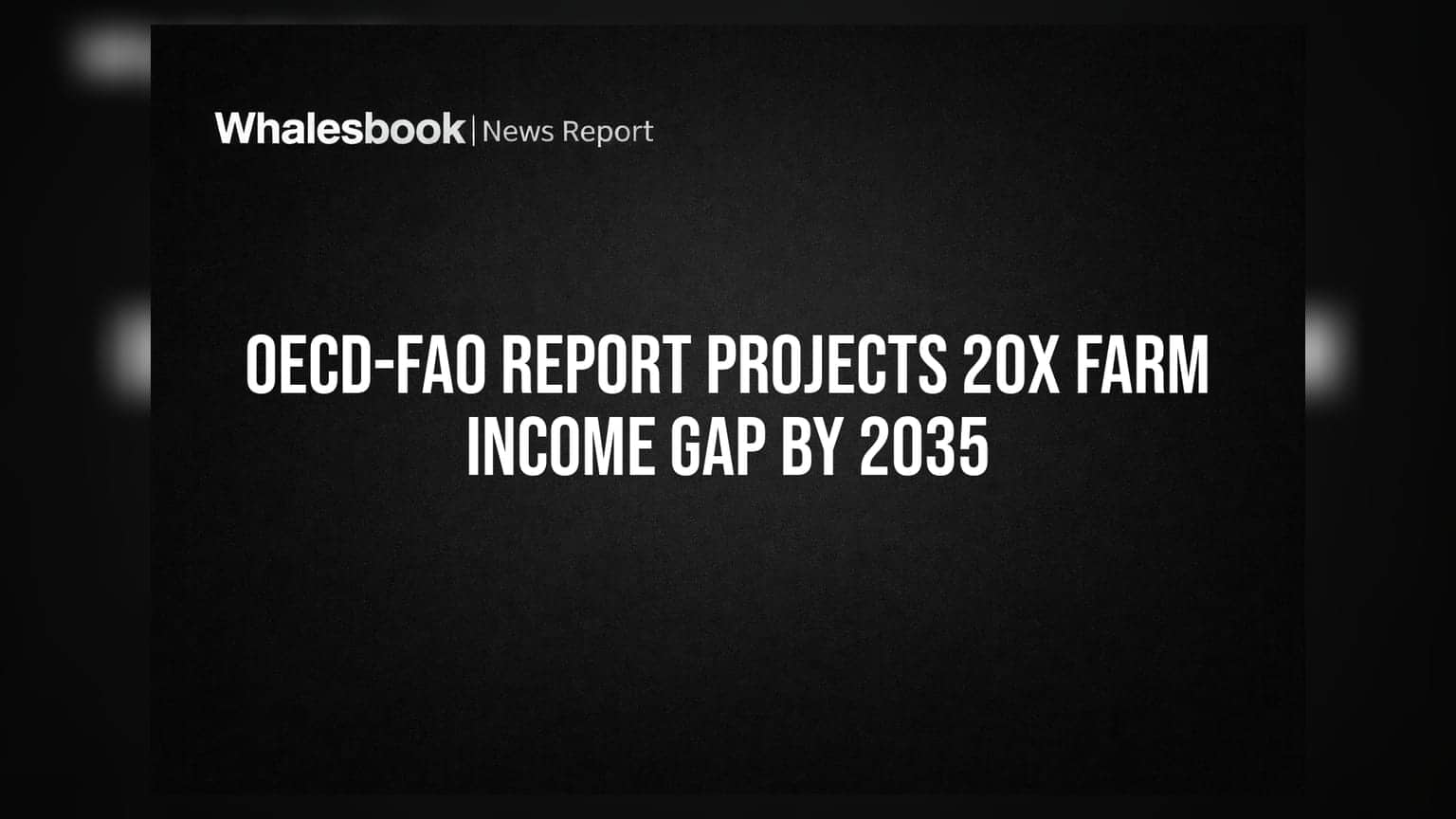 2035 तक दोगुना होगा किसानों की आय का अंतर: OECD-FAO रिपोर्ट