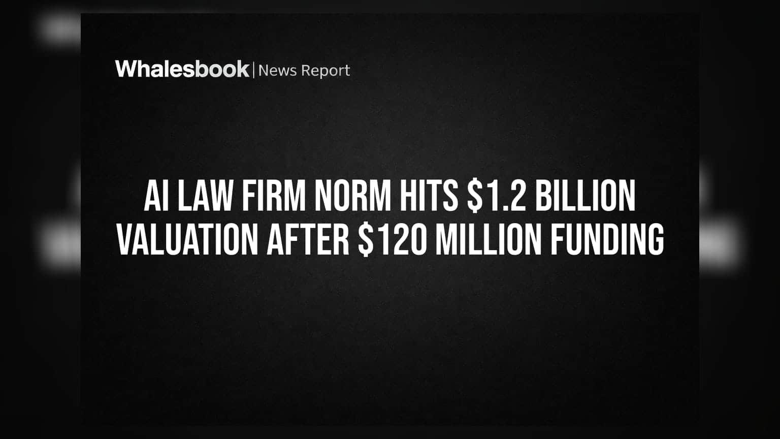 AI Law Firm Norm Hits $1.2 Billion Valuation After $120 Million Funding