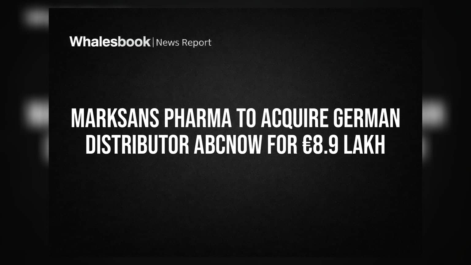 Marksans Pharma: ஐரோப்பிய சந்தையில் ஒரு புதிய அத்தியாயம்! ஜெர்மன் நிறுவனத்தை வாங்கும் திட்டம்