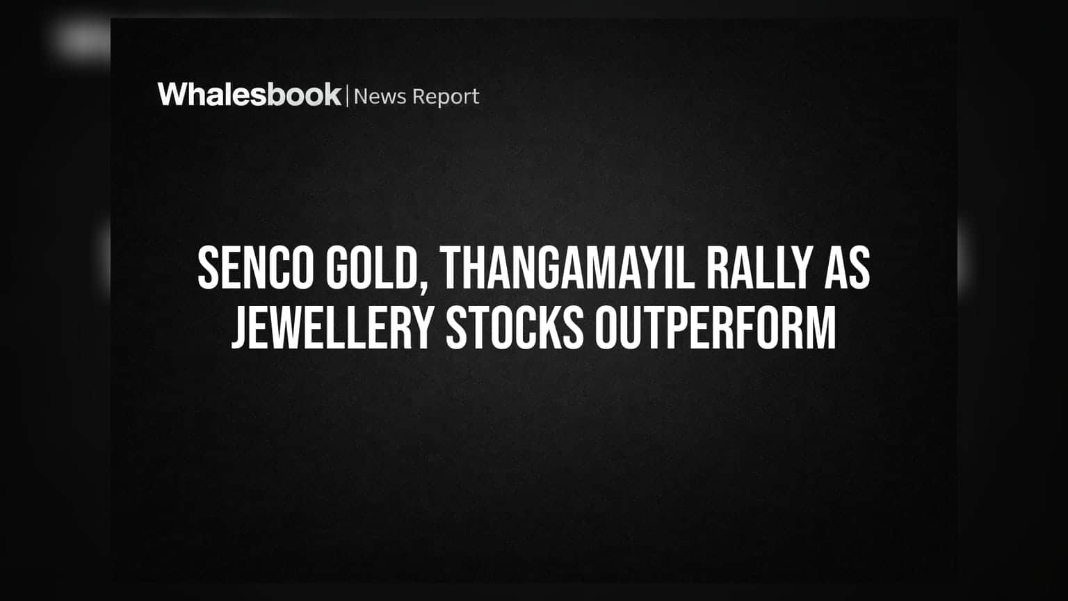 Senco Gold आणि Thangamayil शेअरमध्ये तुफानी तेजी! दागिन्यांच्या कंपन्यांनी बाजाराला मागे टाकले
