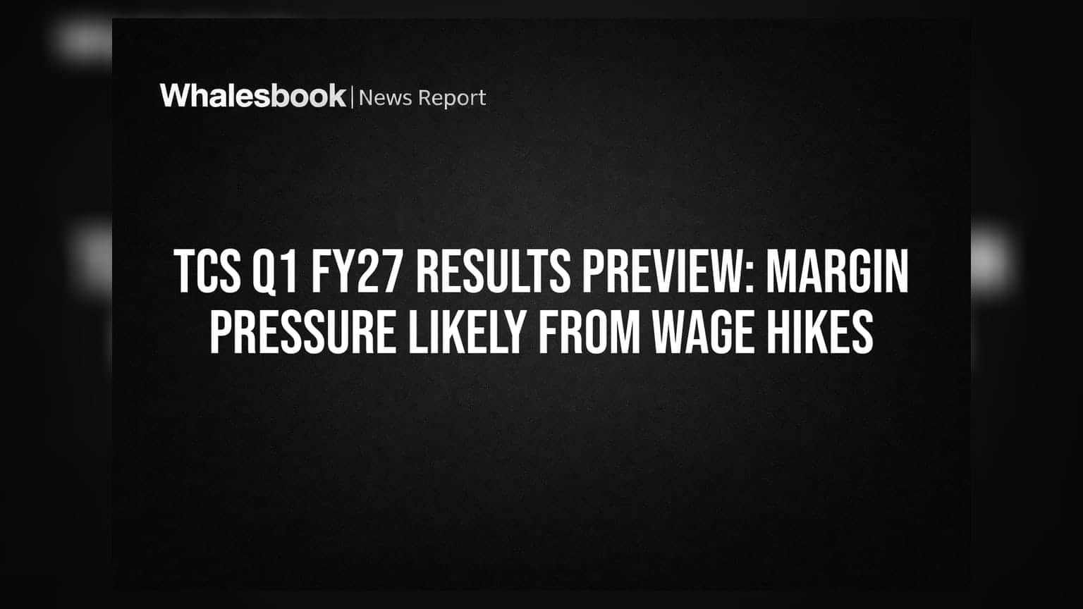 TCS Q1 FY27 Results Preview: वेतन वृद्धि से मार्जिन पर दबाव की आशंका