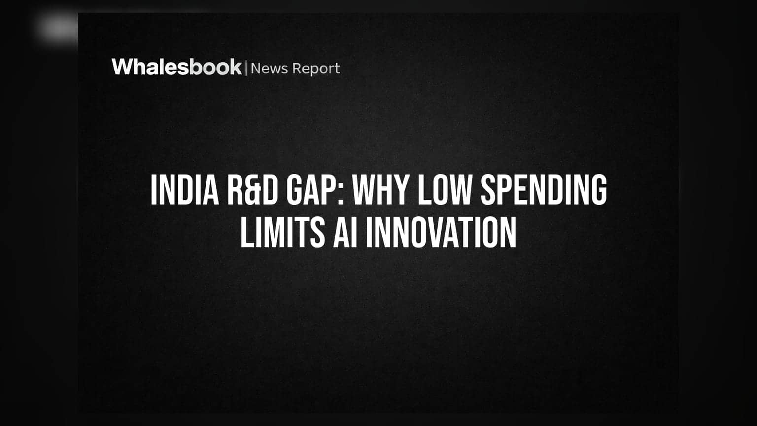 भारतातील R&D खर्च कमी, AI इनोव्हेशनला खीळ? वाचा सविस्तर