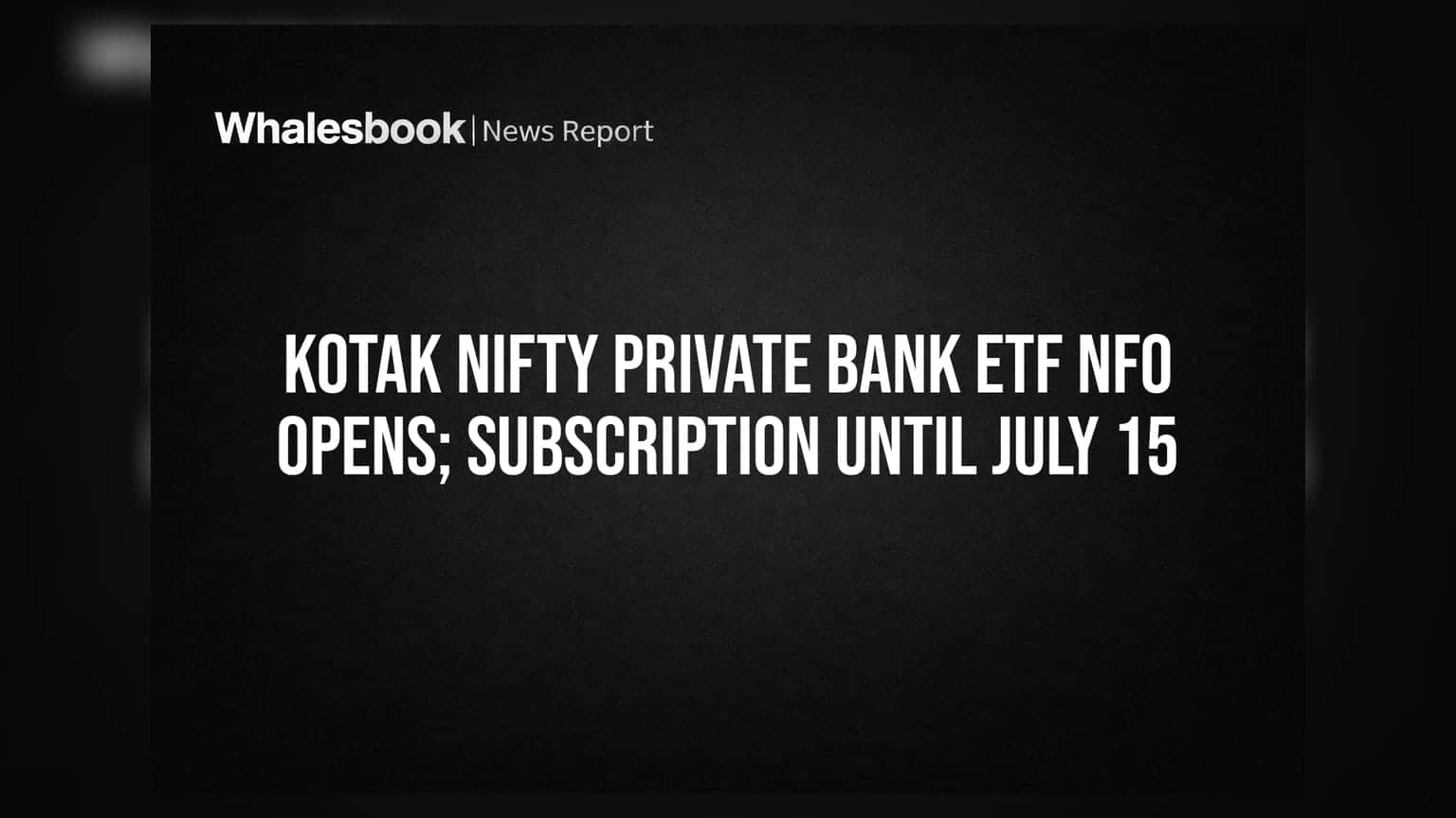 Kotak Nifty Private Bank ETF NFO Opens; Subscription Until July 15