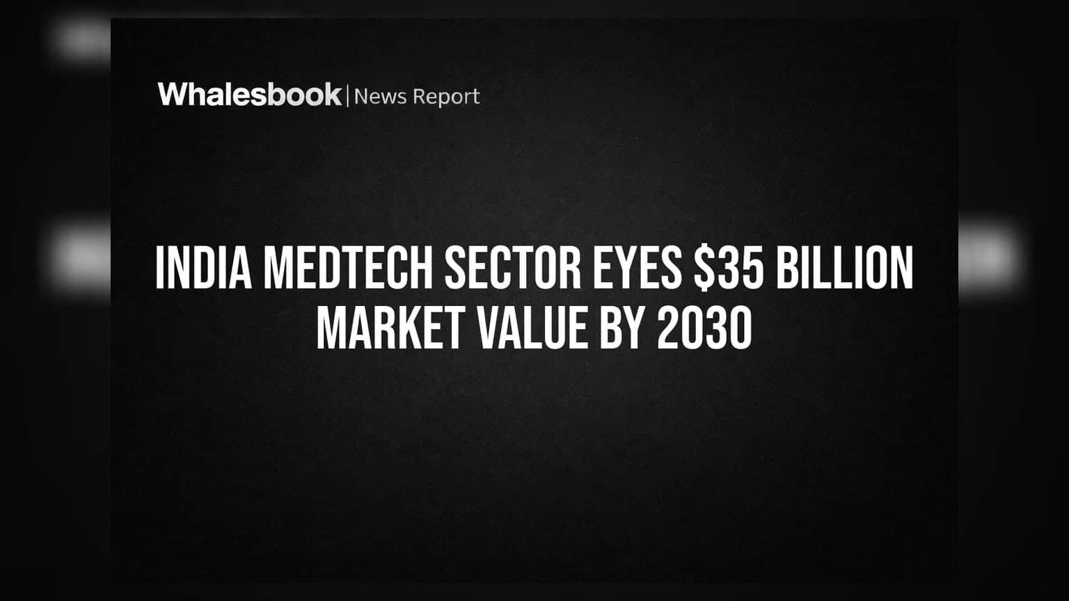 India Medtech Sector $35 Billion के पार! 2030 तक हो सकता है 8 अरब डॉलर का एक्सपोर्ट
