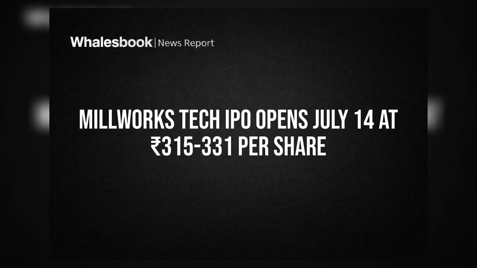 Millworks Tech IPO: జూలై 14న ప్రారంభం.. షేర్ ధర ₹315-331 మధ్య!