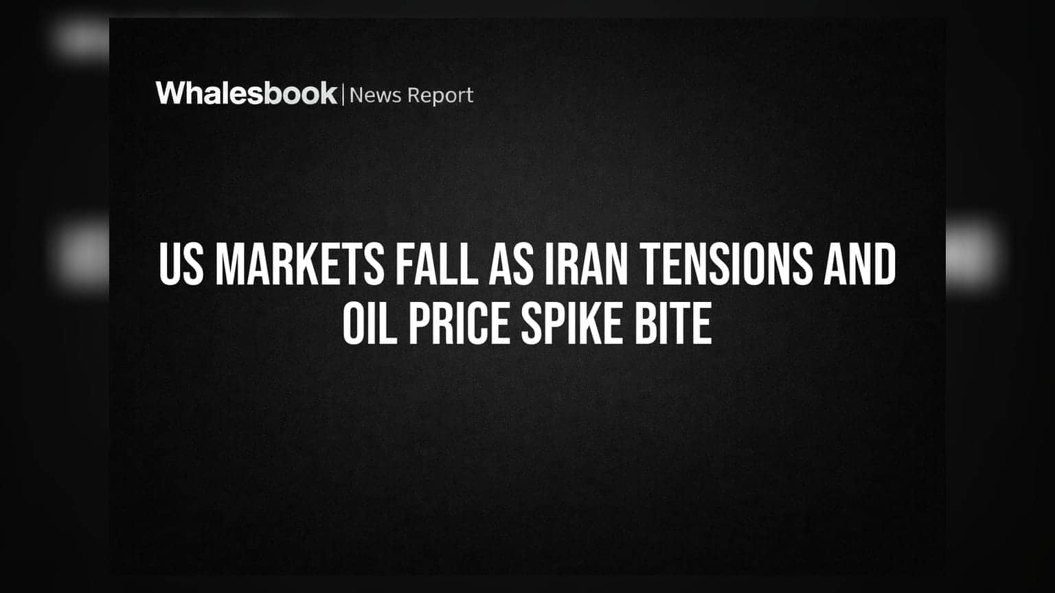 US Markets Fall As Iran Tensions And Oil Price Spike Bite