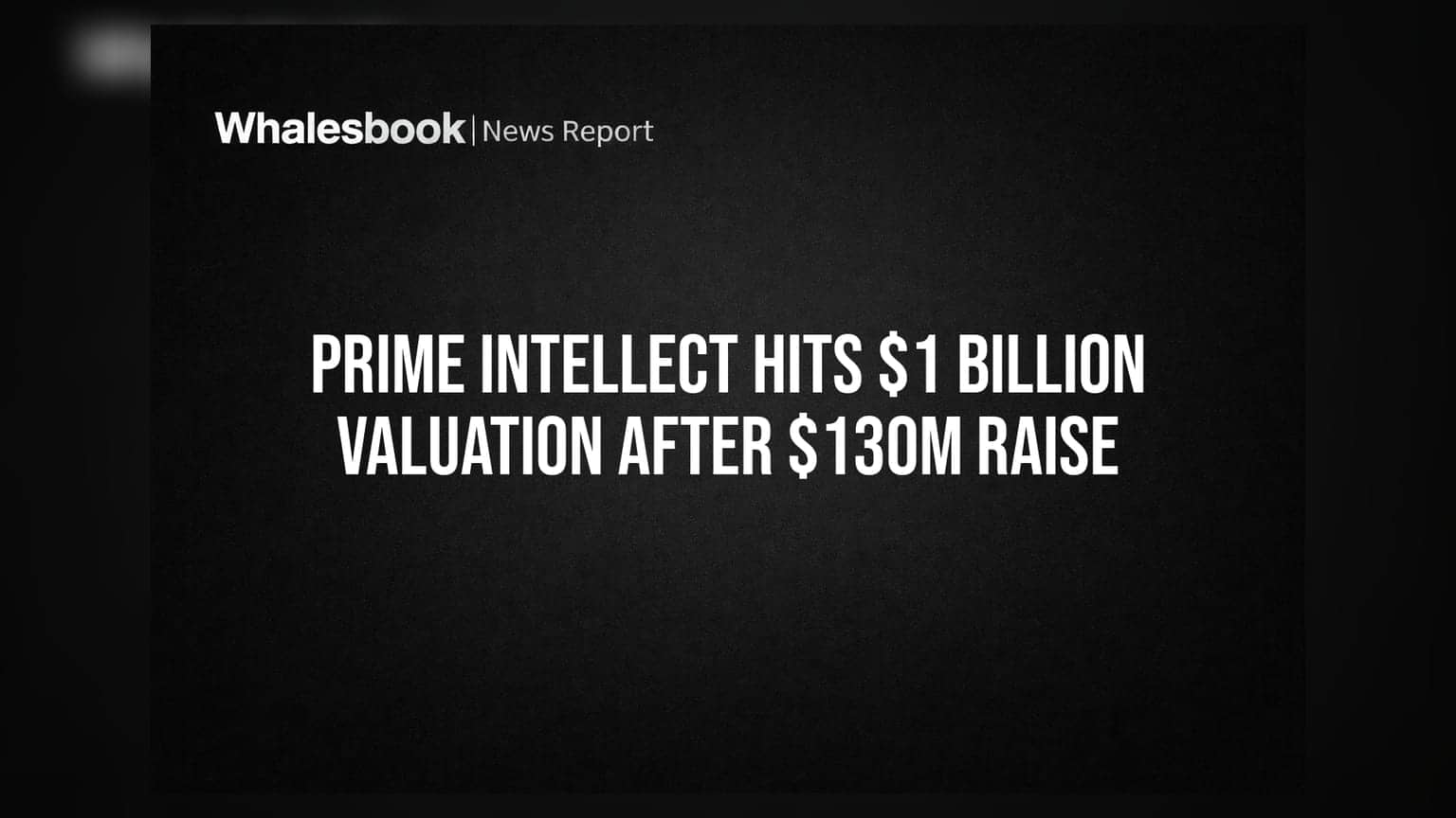 Prime Intellect Hits $1 Billion Valuation After $130M Raise