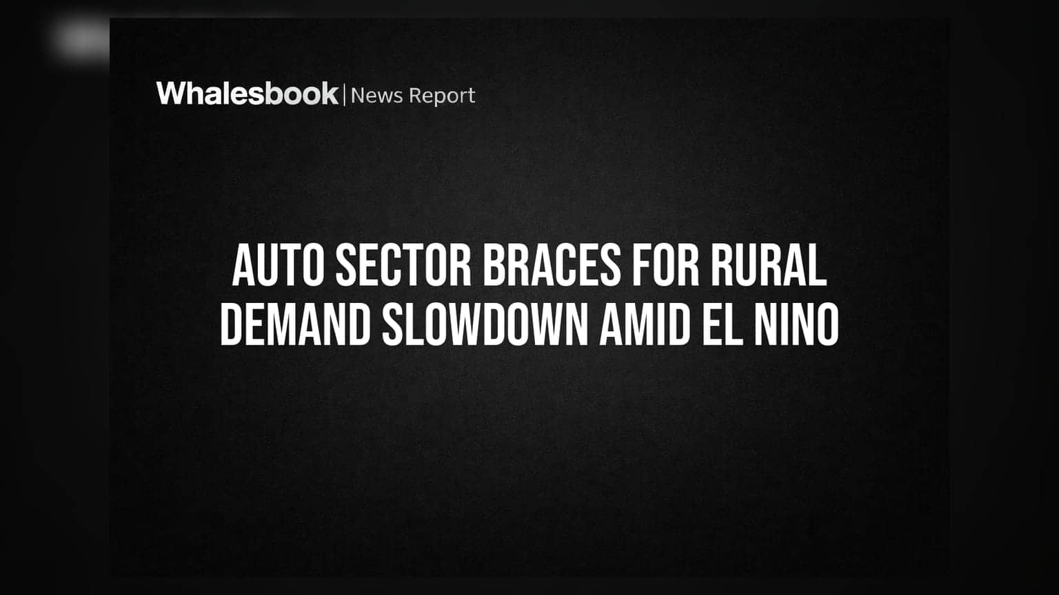 Auto Sector Braces for Rural Demand Slowdown Amid El Nino