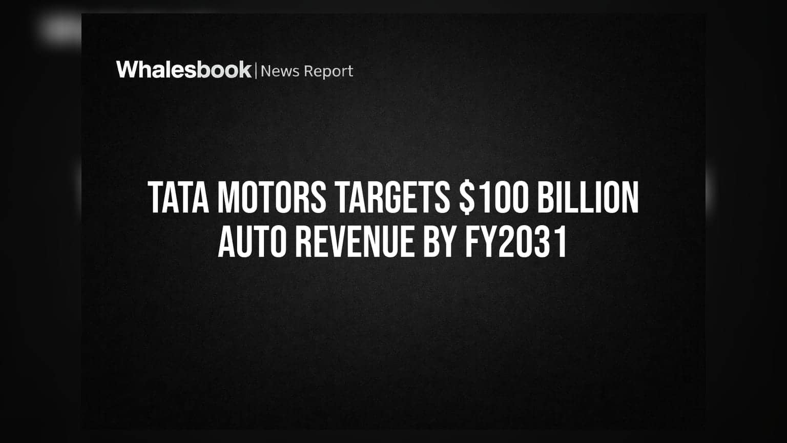 Tata Motors Targets $100 Billion Auto Revenue by FY2031