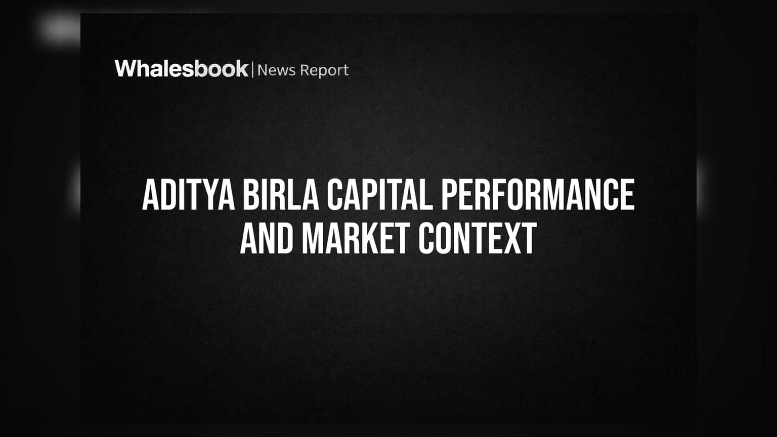Aditya Birla Capital Performance and Market Context