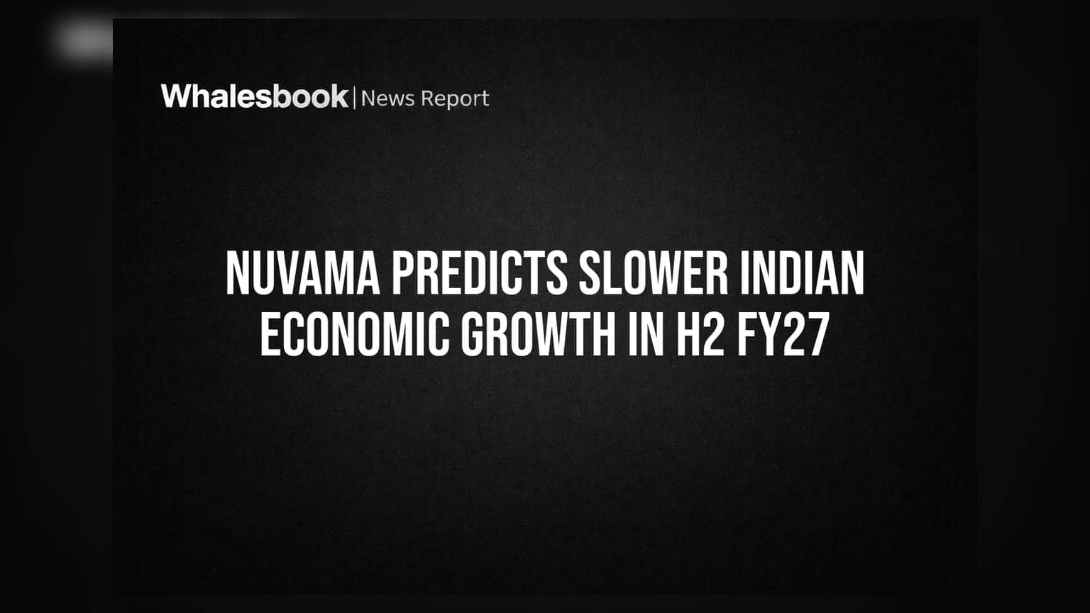 Nuvama Predicts Slower Indian Economic Growth in H2 FY27