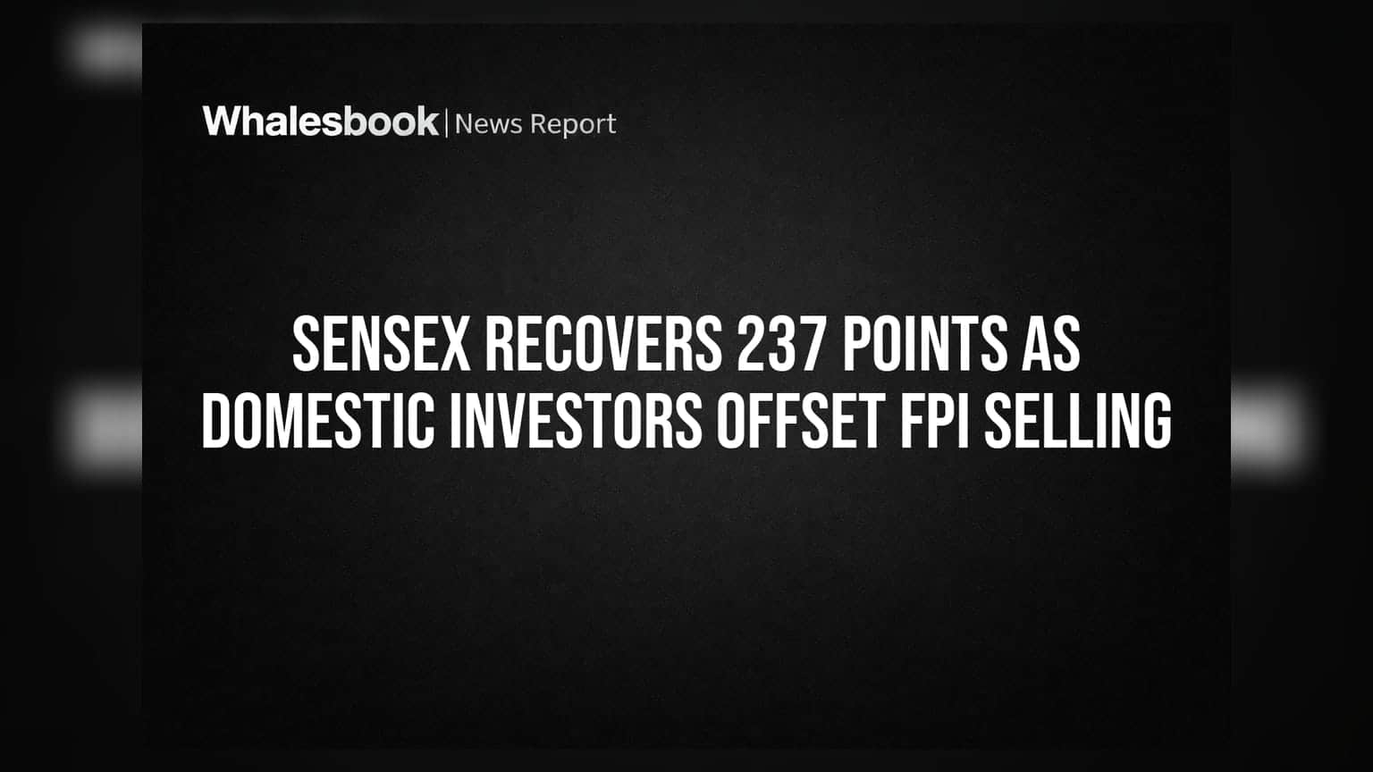 Sensex में लौटी रौनक! विदेशी बिकवाली पर देसी निवेशकों का जोर, 237 अंक चढ़ा बाजार