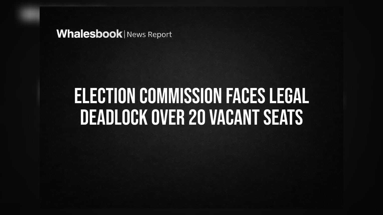 Election Commission: 20 બેઠકો ખાલી, કાયદાકીય ગૂંચવણમાં ફસાયું EC