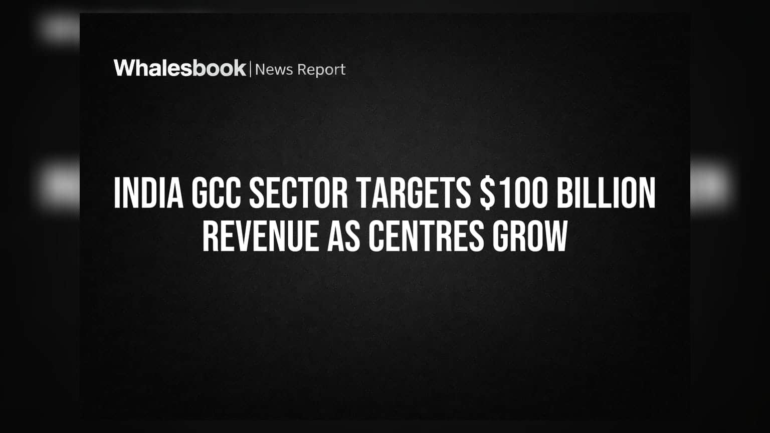 India GCC Sector Targets $100 Billion Revenue as Centres Grow