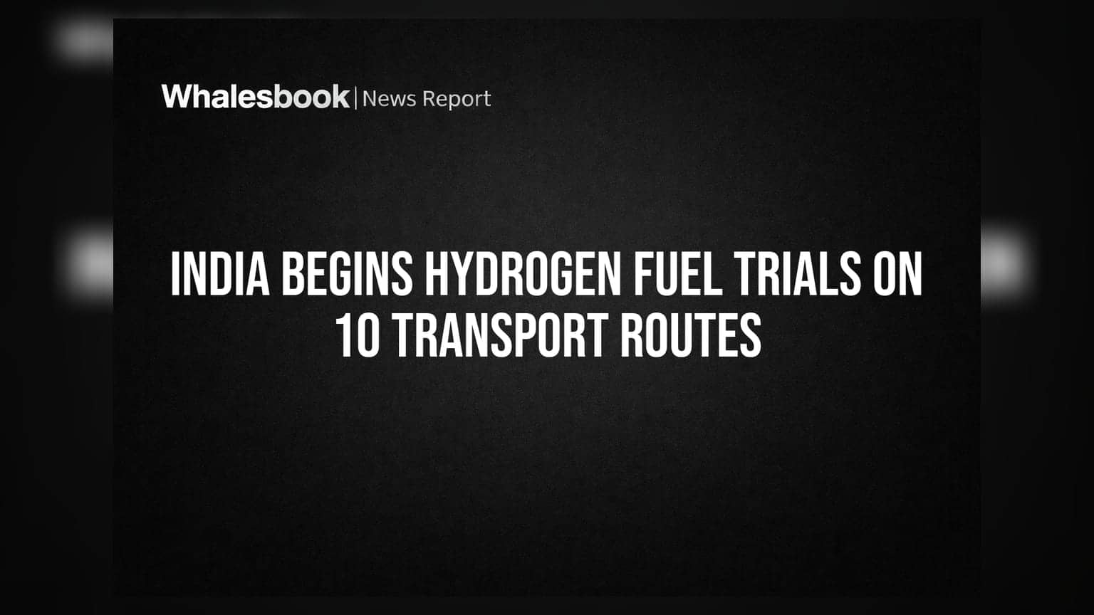 India Begins Hydrogen Fuel Trials on 10 Transport Routes